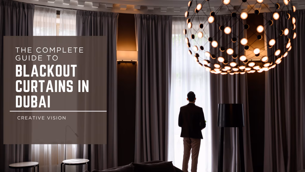 The Complete Guide to Blackout Curtains in Dubai