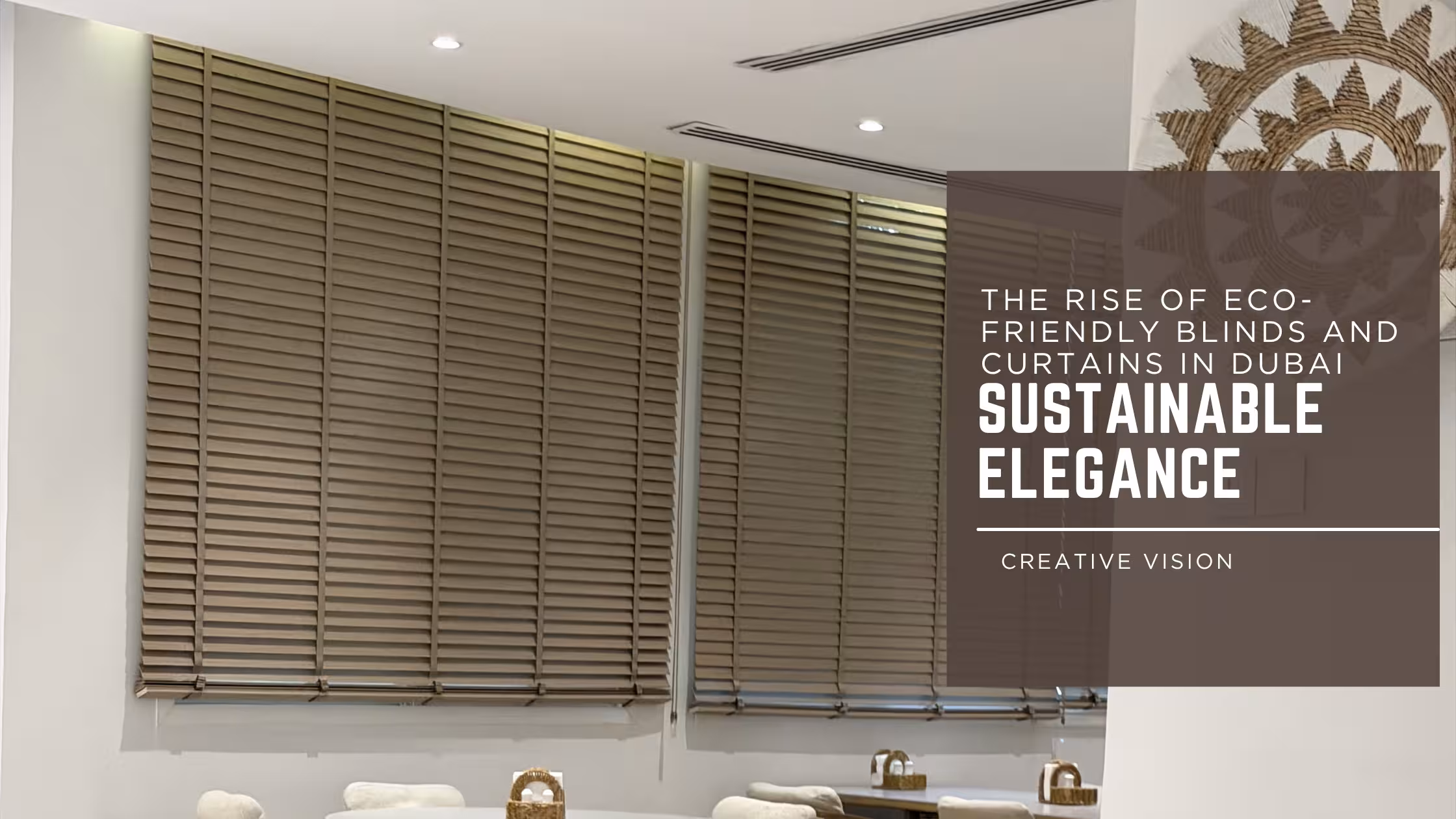 Eco-friendly rPET roller blind in a natural-tone contemporary Dubai apartment with biophilic interior design elements
